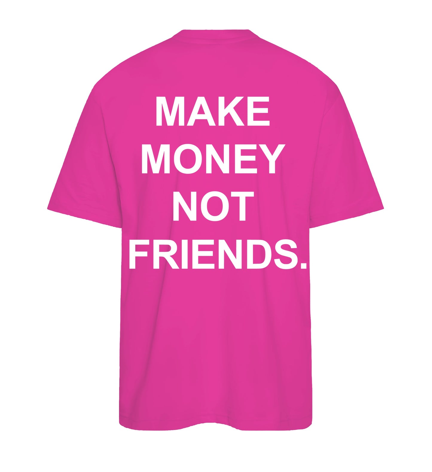 T-shirt Make Money Not Friends