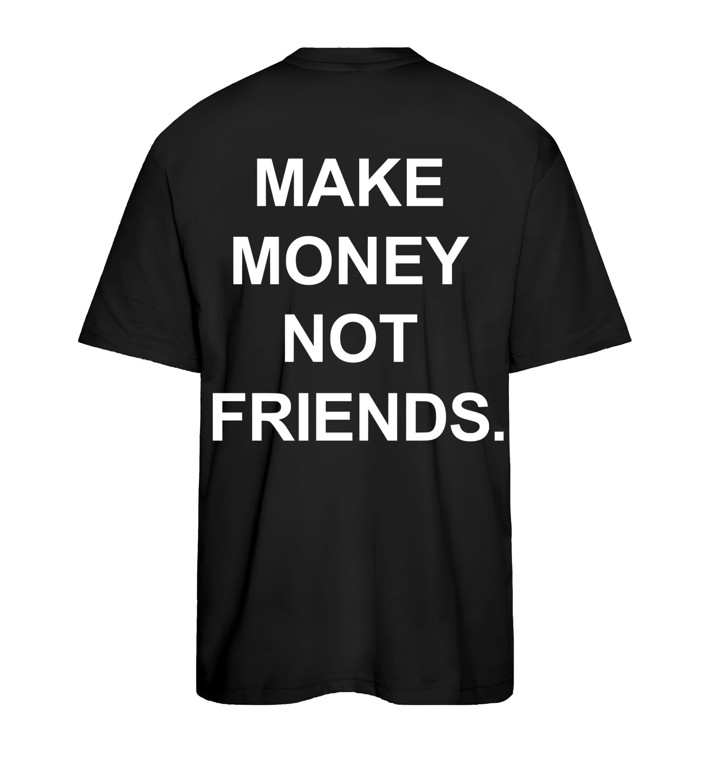 T-shirt Make Money Not Friends