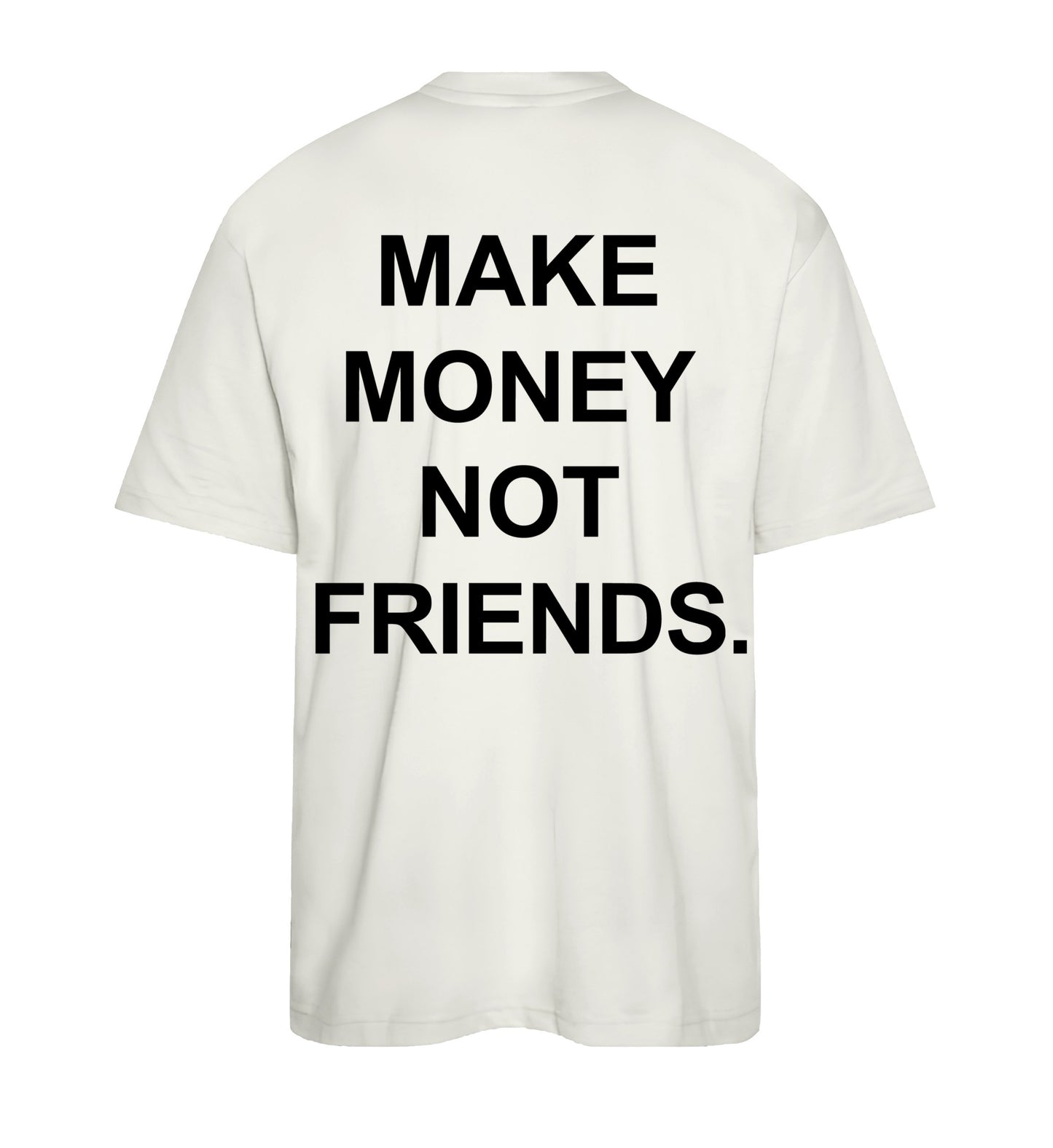 T-shirt Make Money Not Friends