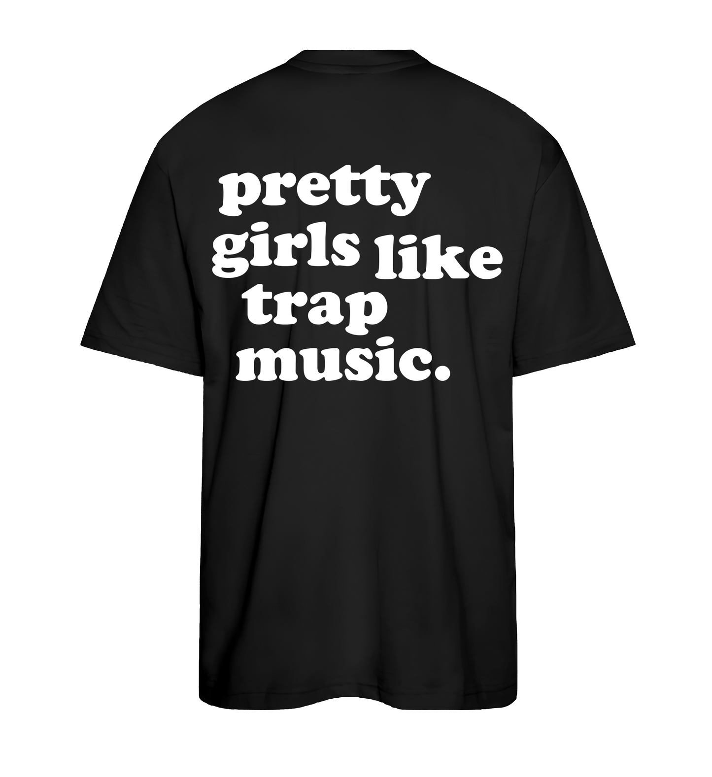 T-shirt Pretty girls like trap music